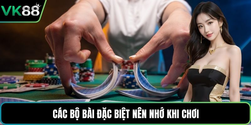Các bộ bài đặc biệt nên nhớ khi chơi