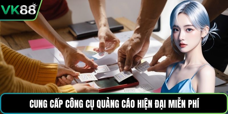 Cung cấp công cụ quảng cáo hiện đại miễn phí
