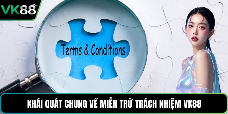 Khái quát chung về miễn trừ trách nhiệm VK88