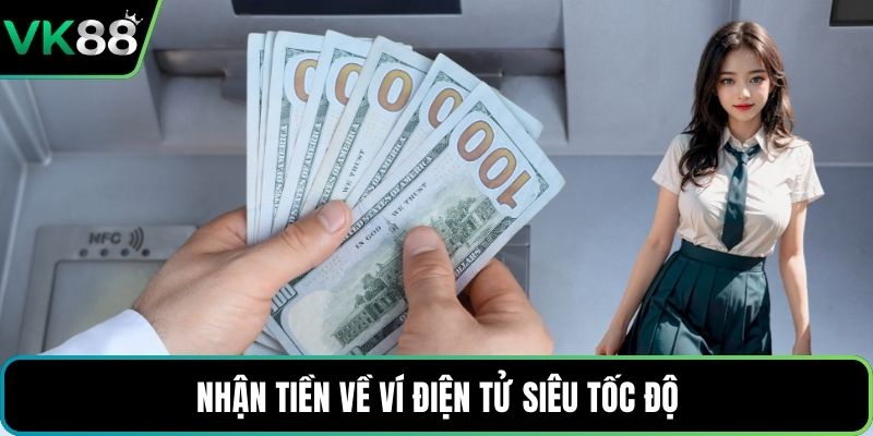 Nhận tiền về ví điện tử siêu tốc độ