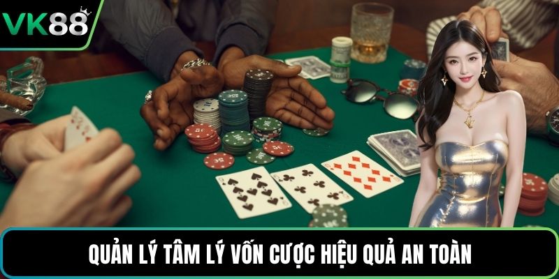 Quản lý tâm lý vốn cược hiệu quả an toàn