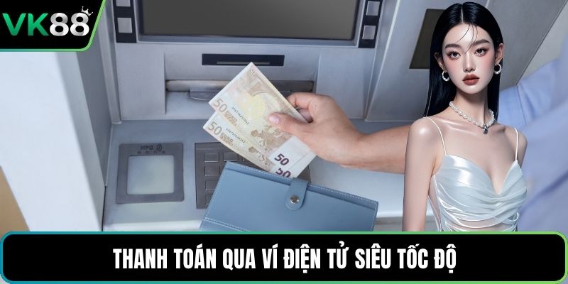 Thanh toán qua ví điện tử siêu tốc độ